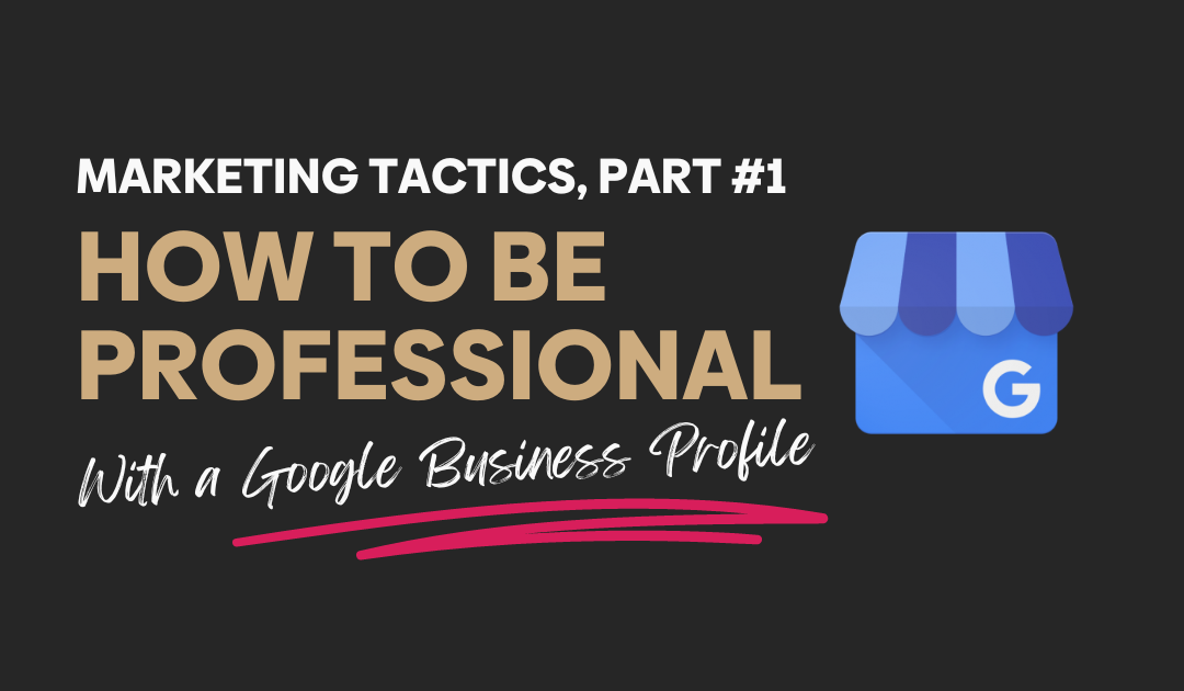 Marketing Tactics from the Australian Institute of Conveyancers conference 2023. Part #1 – How to be professional with Google Business Profile