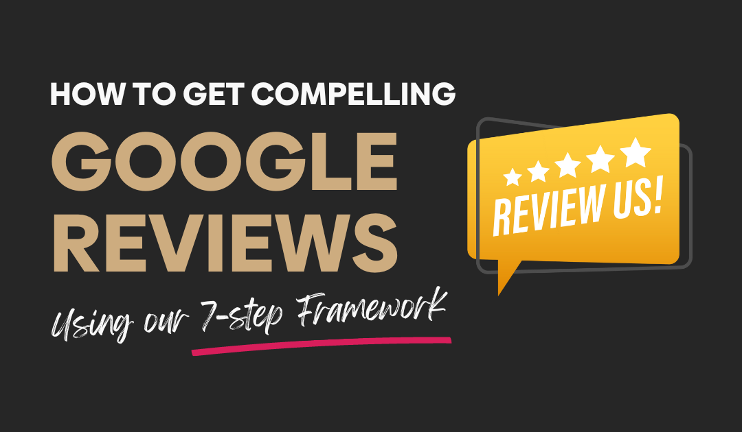 How to get compelling Google Reviews from your clients